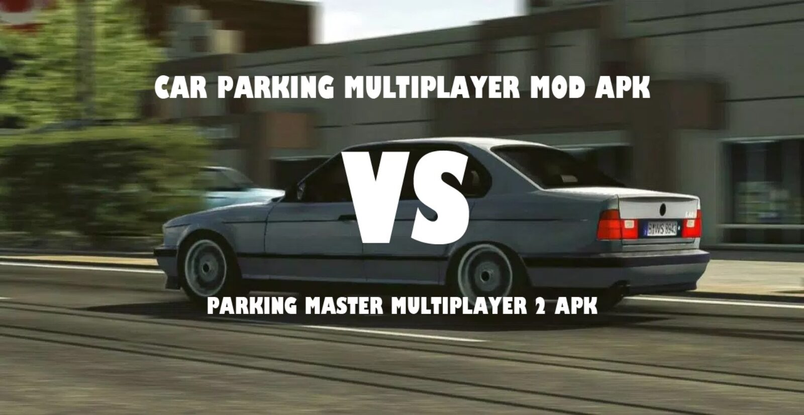 Car Parking Multiplayer Mod APK Vs. Parking Master Multiplayer 2 APK