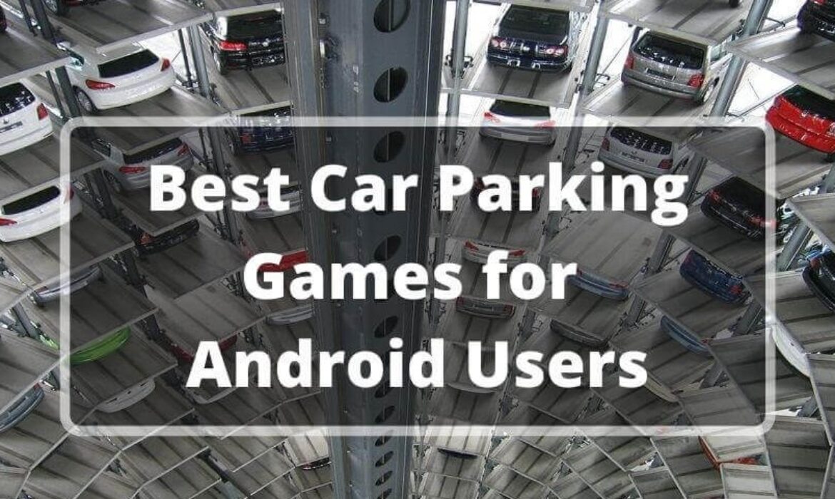 Best Car Parking Games for Android